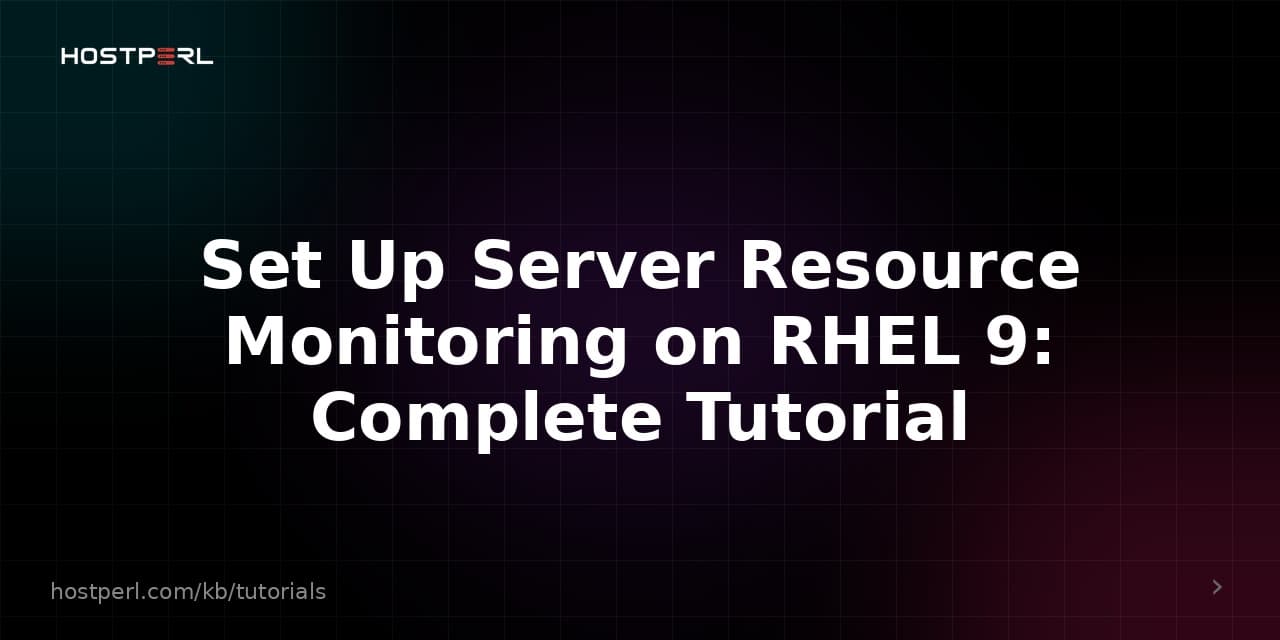 Set Up Server Resource Monitoring on RHEL 9: Complete Tutorial