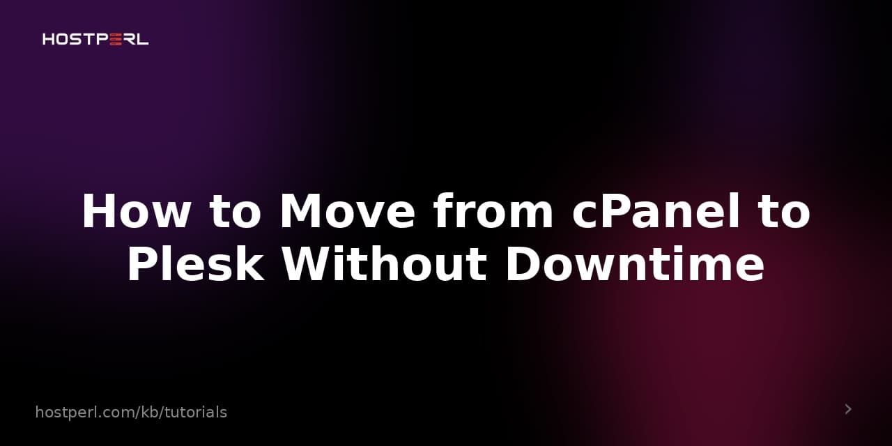How to Move from cPanel to Plesk Without Downtime