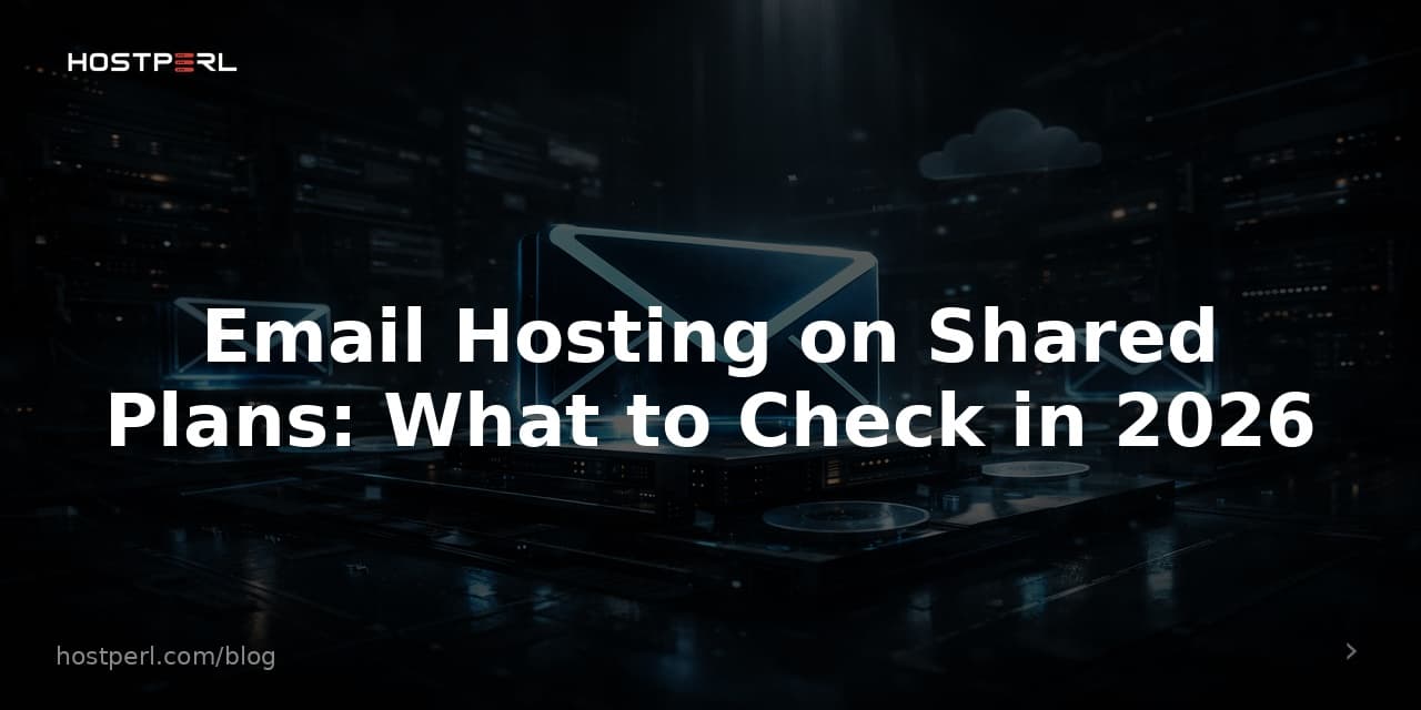 Email Hosting on Shared Plans: What to Check in 2026