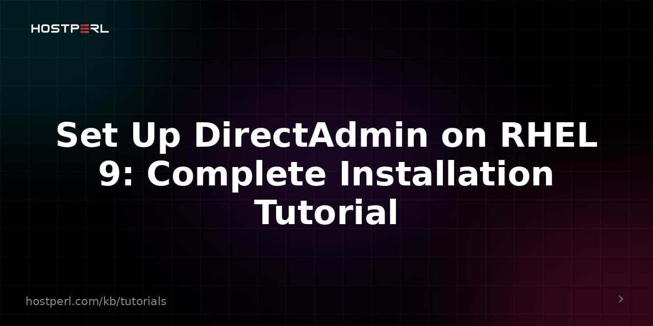 Set Up DirectAdmin on RHEL 9: Complete Installation Tutorial