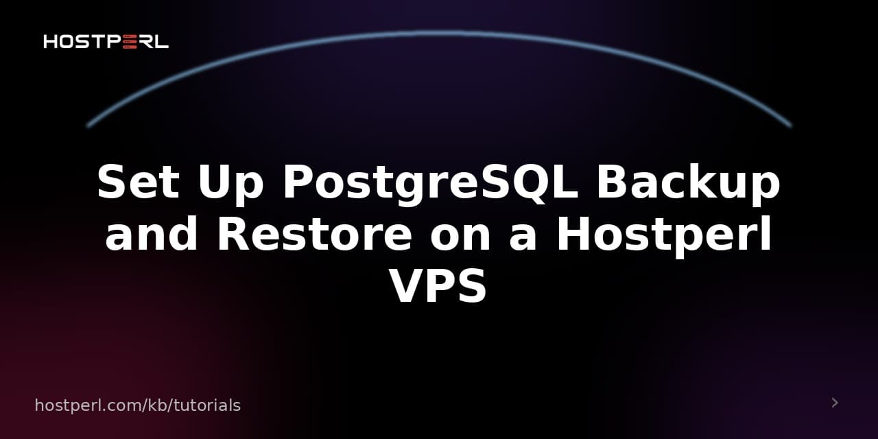Set Up PostgreSQL Backup and Restore on a Hostperl VPS