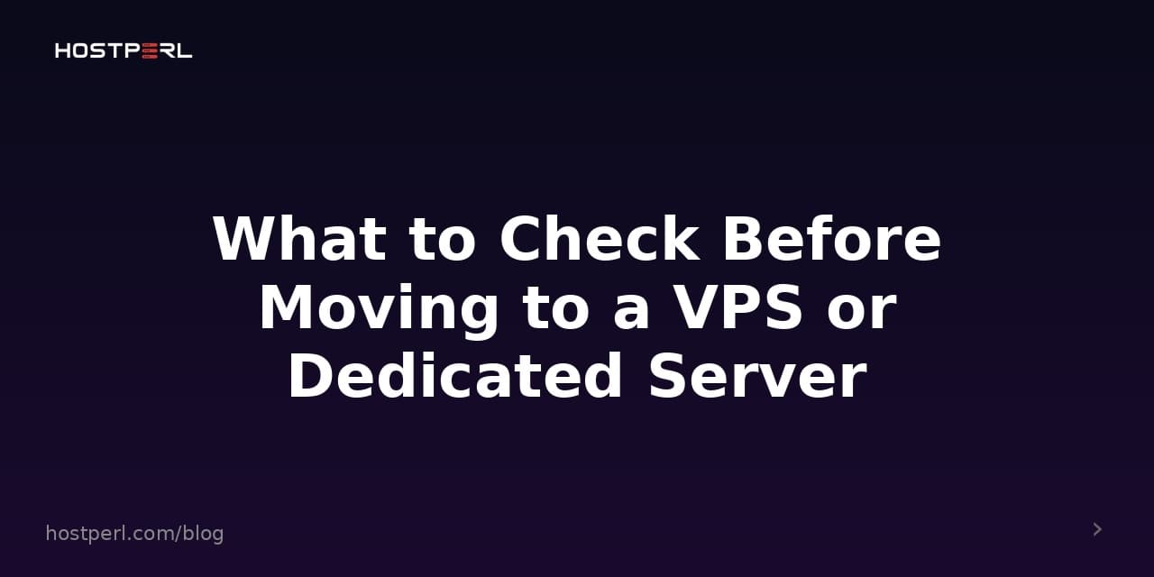 What to Check Before Moving to a VPS or Dedicated Server