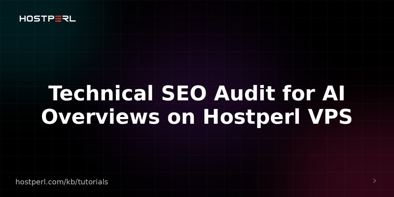 Technical SEO Audit for AI Overviews on Hostperl VPS