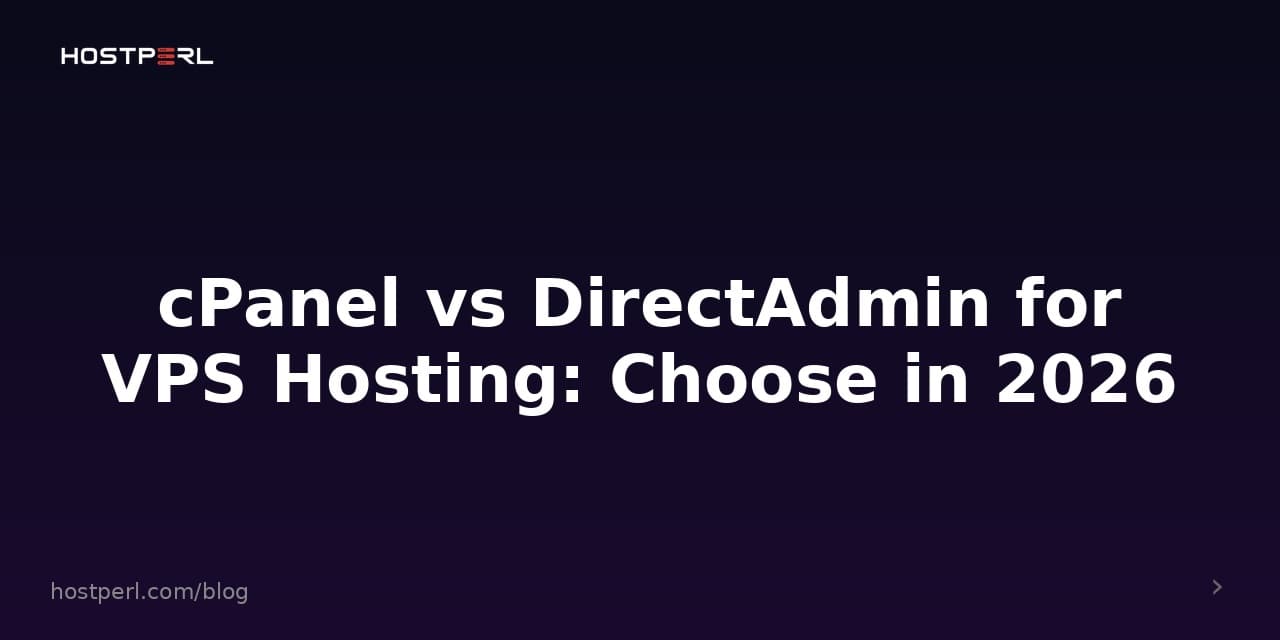 cPanel vs DirectAdmin for VPS Hosting: Choose in 2026