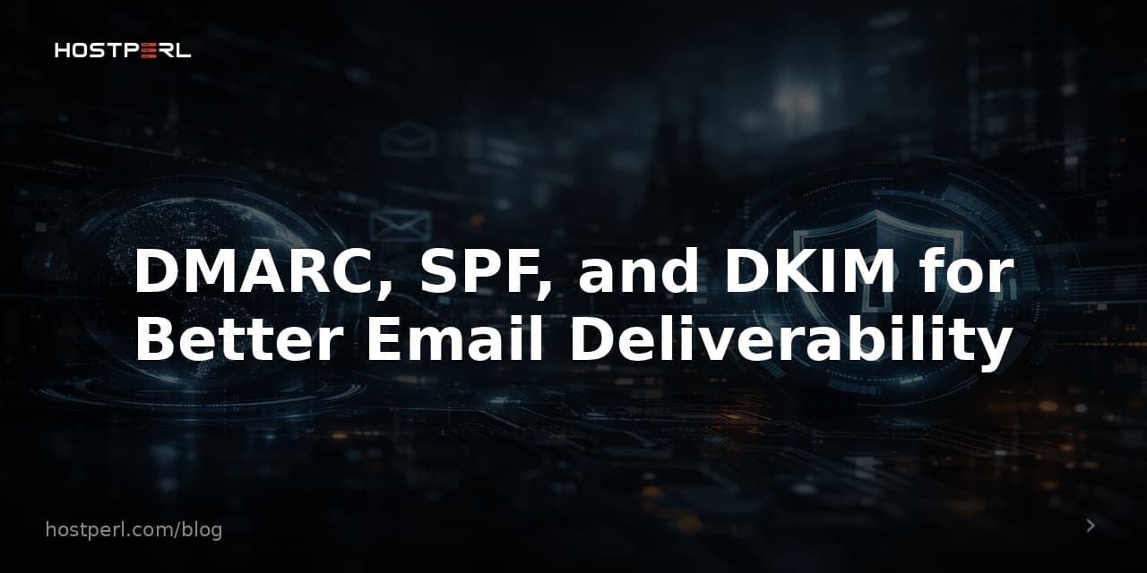 DMARC, SPF, and DKIM for Better Email Deliverability