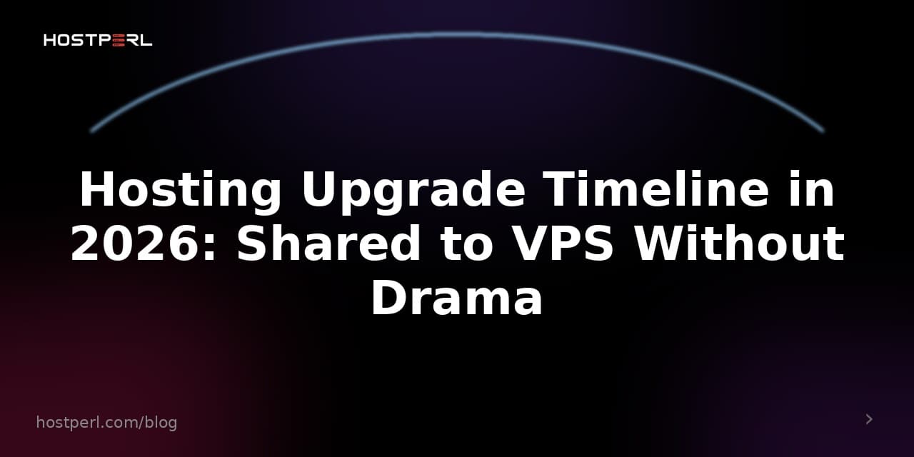 Hosting Upgrade Timeline in 2026: Shared to VPS Without Drama