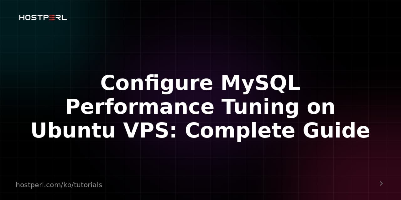 Configure MySQL Performance Tuning on Ubuntu VPS: Complete Guide