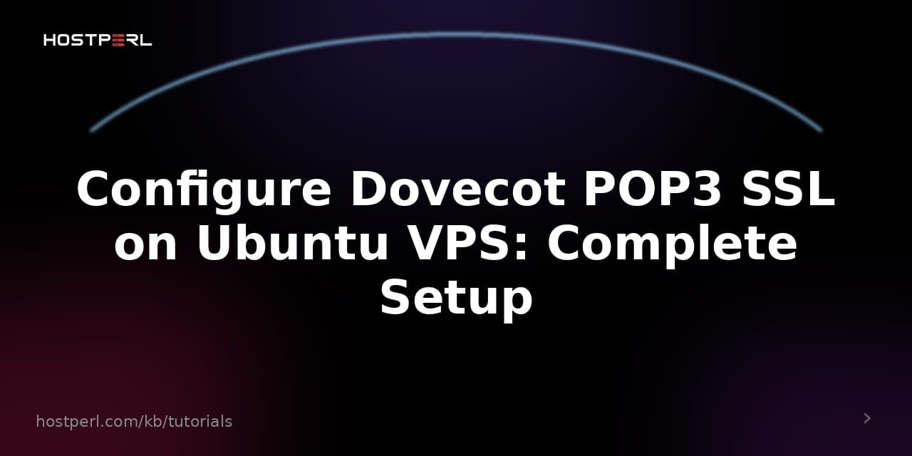 Configure Dovecot POP3 SSL on Ubuntu VPS: Complete Setup