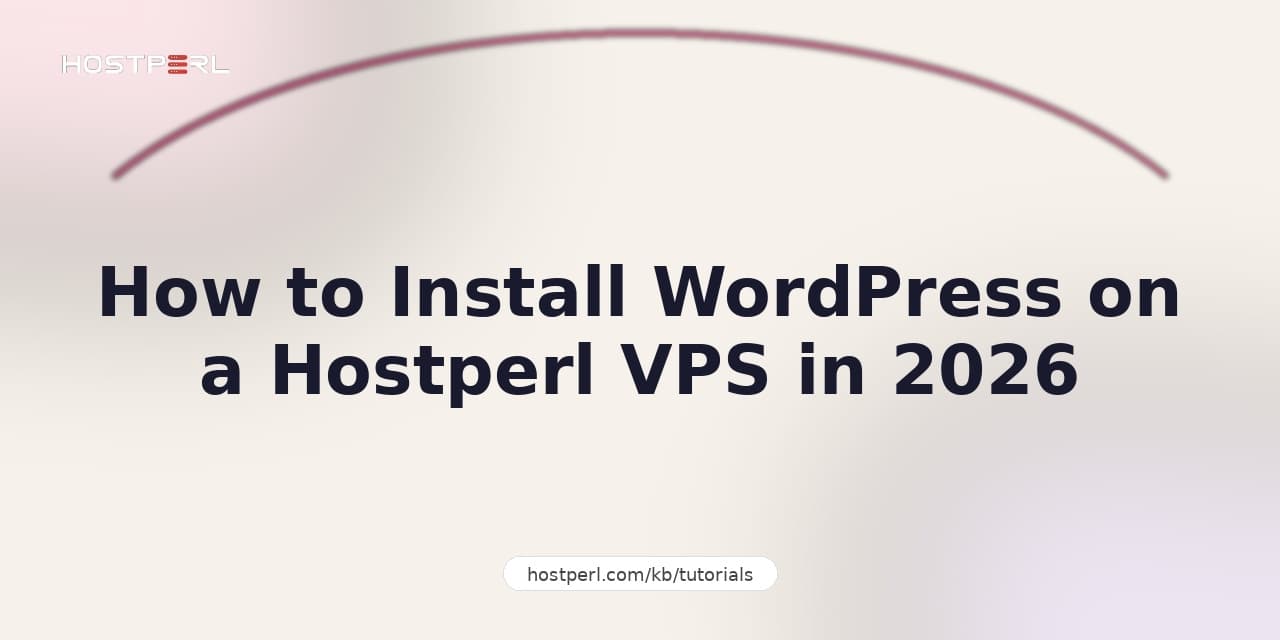 How to Install WordPress on a Hostperl VPS in 2026