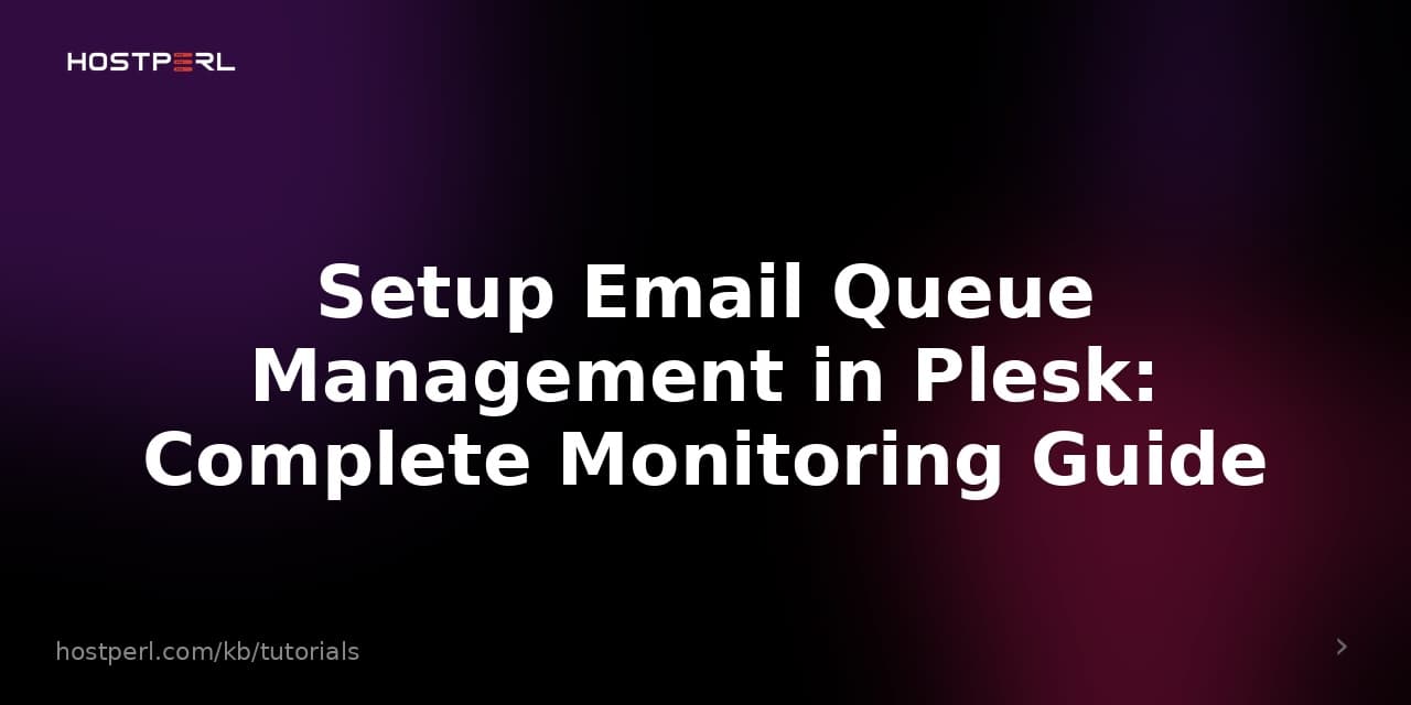 Setup Email Queue Management in Plesk: Complete Monitoring Guide