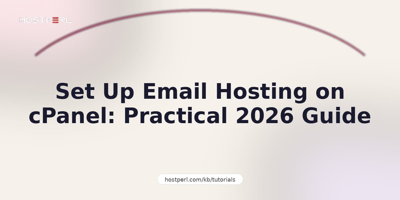 Set Up Email Hosting on cPanel: Practical 2026 Guide