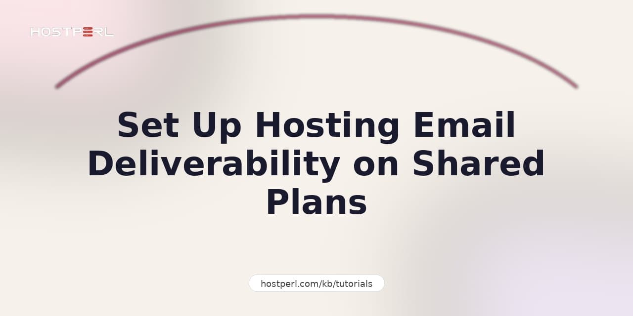 Set Up Hosting Email Deliverability on Shared Plans