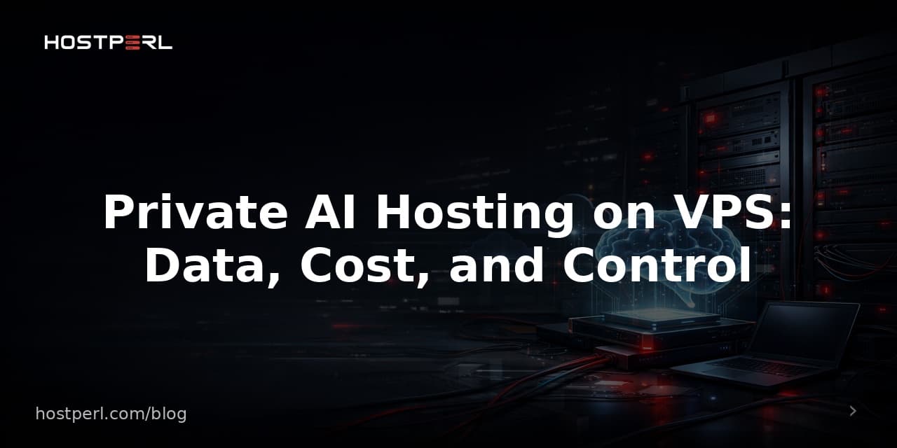 Private AI Hosting on VPS: Data, Cost, and Control