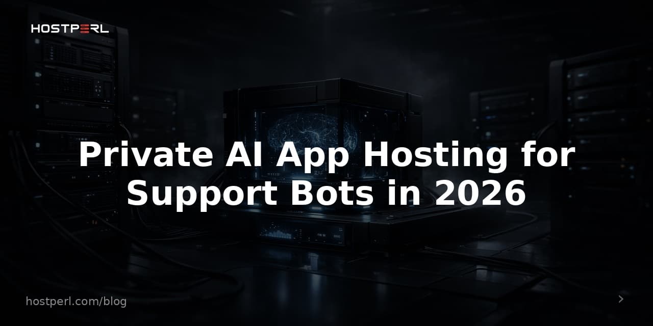 Private AI App Hosting for Support Bots in 2026