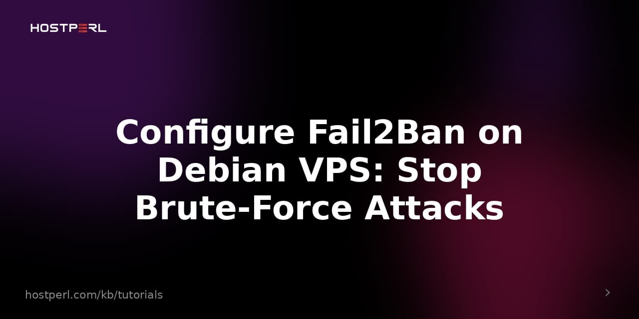 Configure Fail2Ban on Debian VPS: Stop Brute-Force Attacks