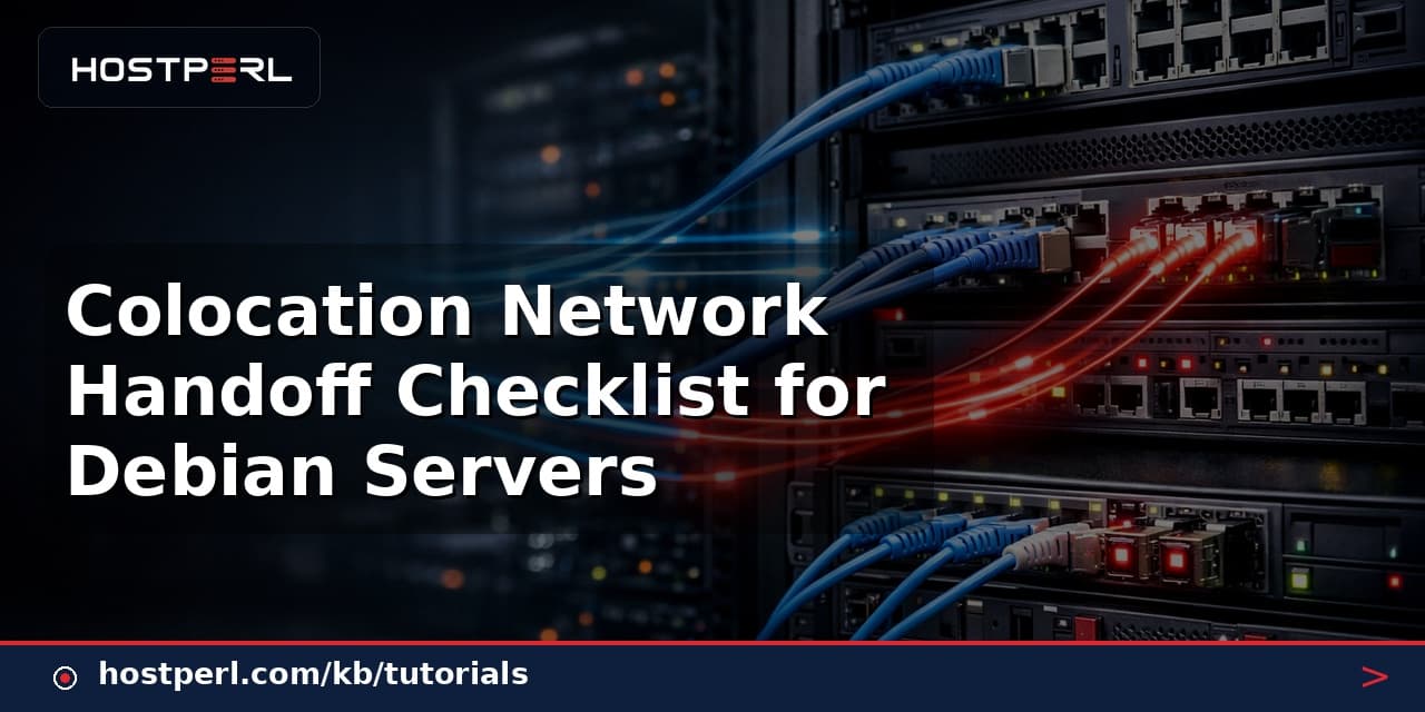 Colocation Network Handoff Checklist for Debian Servers