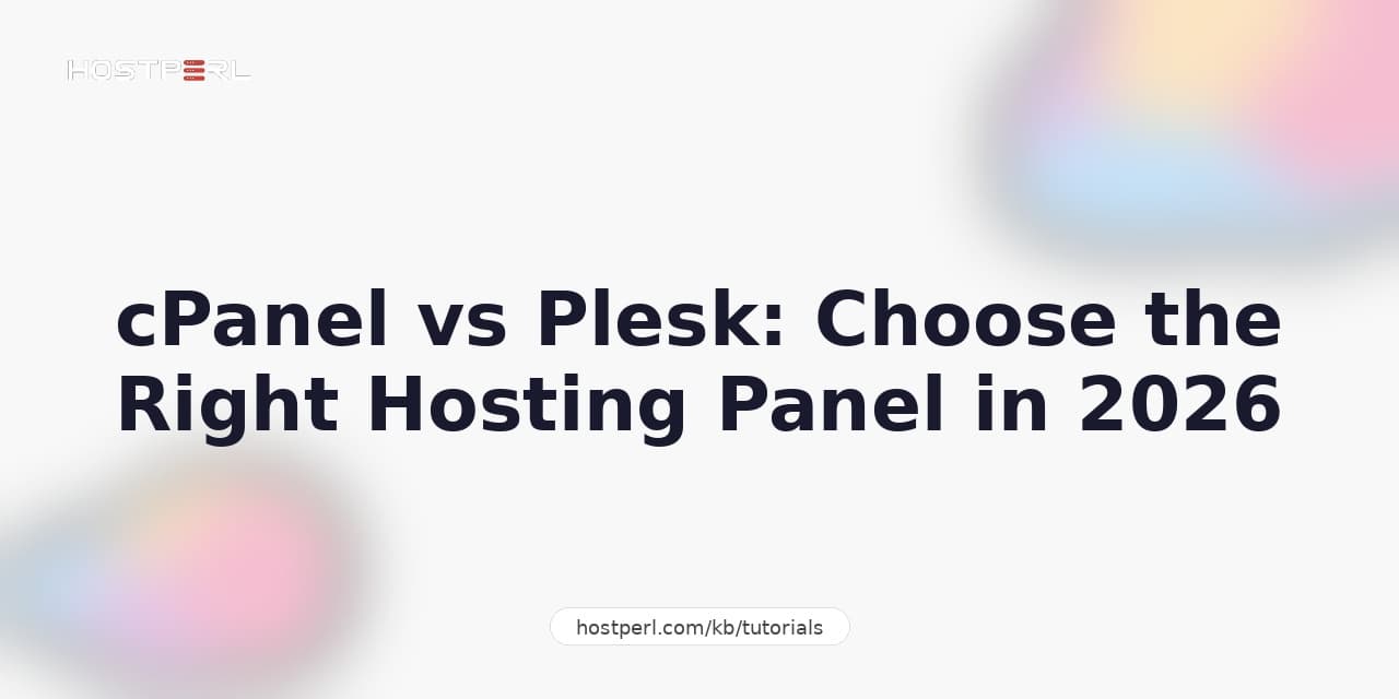 cPanel vs Plesk: Choose the Right Hosting Panel in 2026