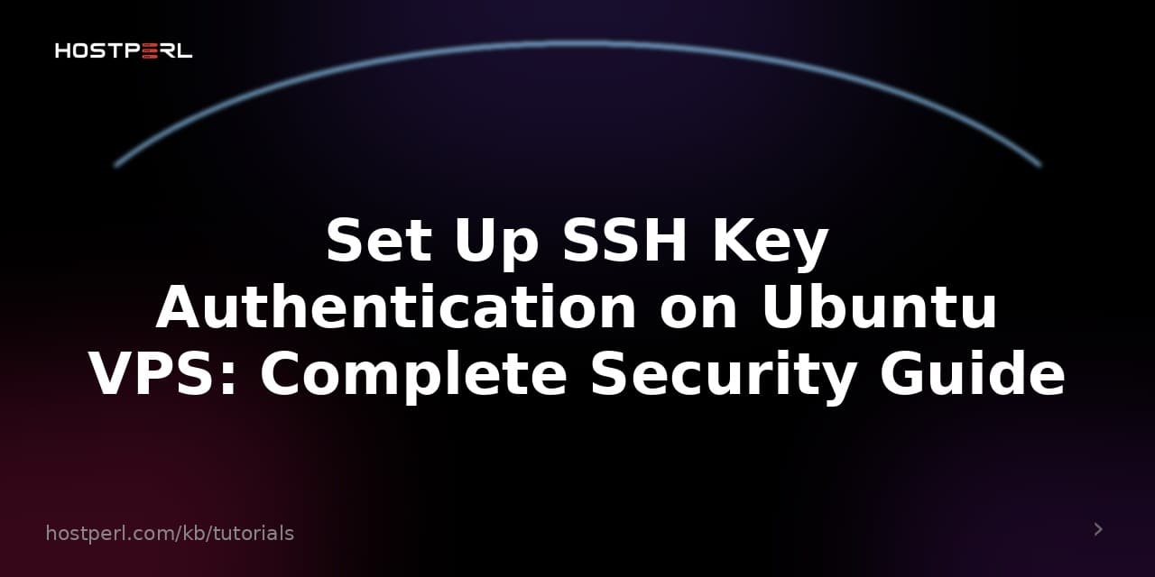 Set Up SSH Key Authentication on Ubuntu VPS: Complete Security Guide