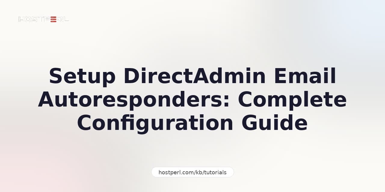 Setup DirectAdmin Email Autoresponders: Complete Configuration Guide