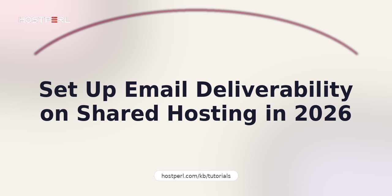 Set Up Email Deliverability on Shared Hosting in 2026