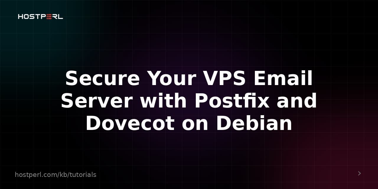 Secure Your VPS Email Server with Postfix and Dovecot on Debian