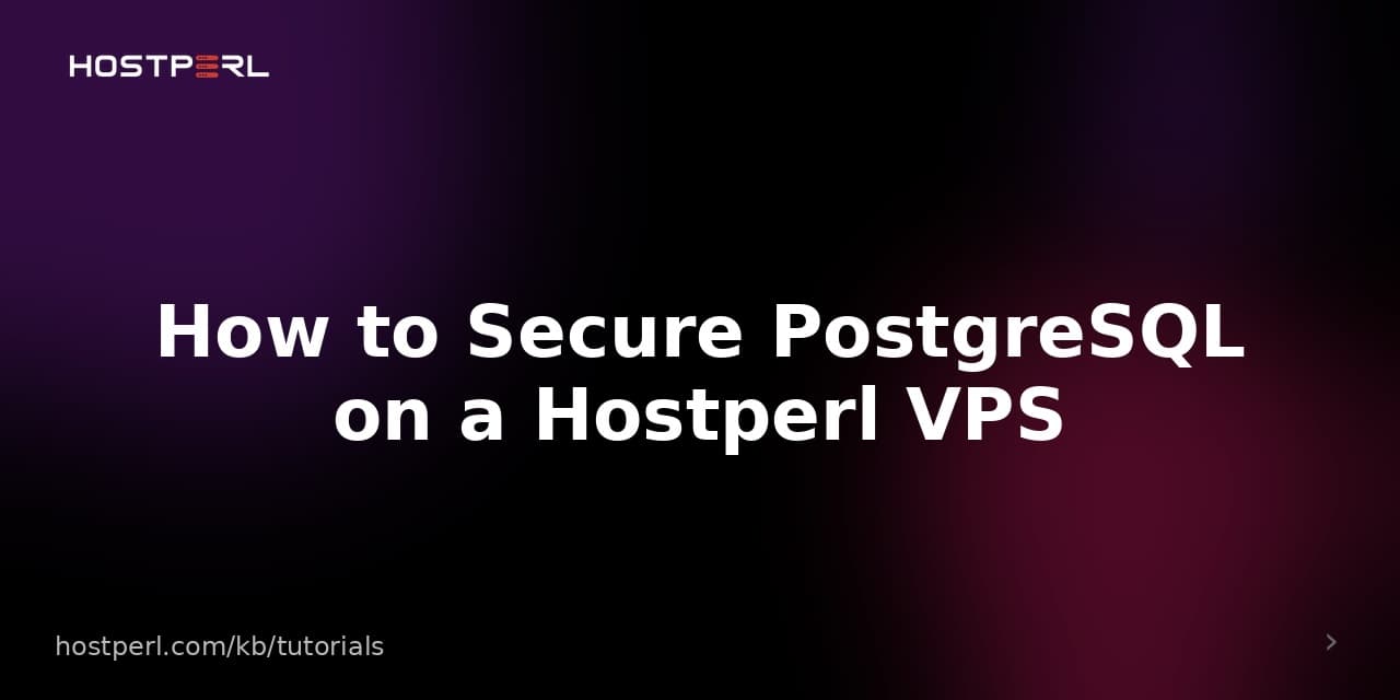 How to Secure PostgreSQL on a Hostperl VPS