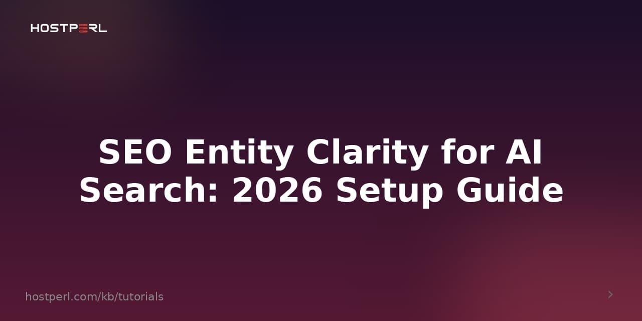 SEO Entity Clarity for AI Search: 2026 Setup Guide