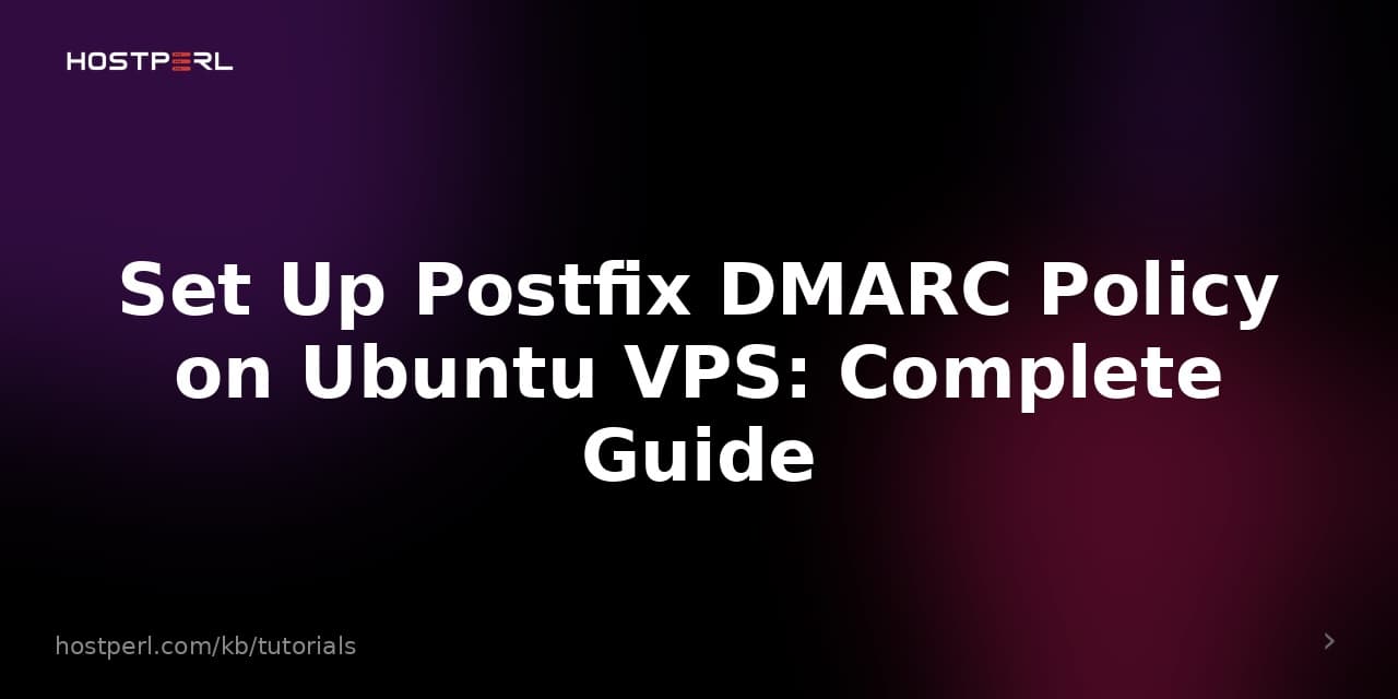 Set Up Postfix DMARC Policy on Ubuntu VPS: Complete Guide