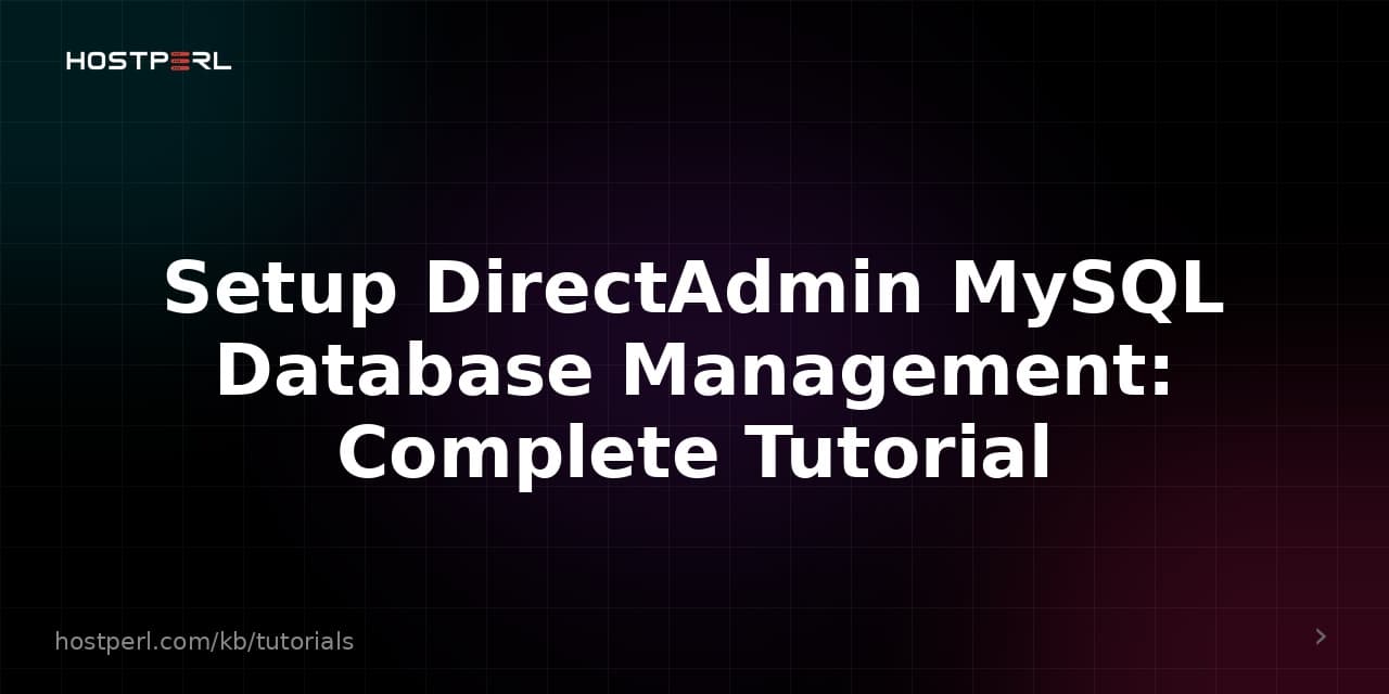 Setup DirectAdmin MySQL Database Management: Complete Tutorial