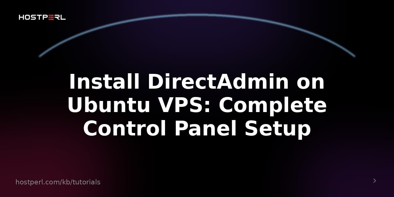 Install DirectAdmin on Ubuntu VPS: Complete Control Panel Setup