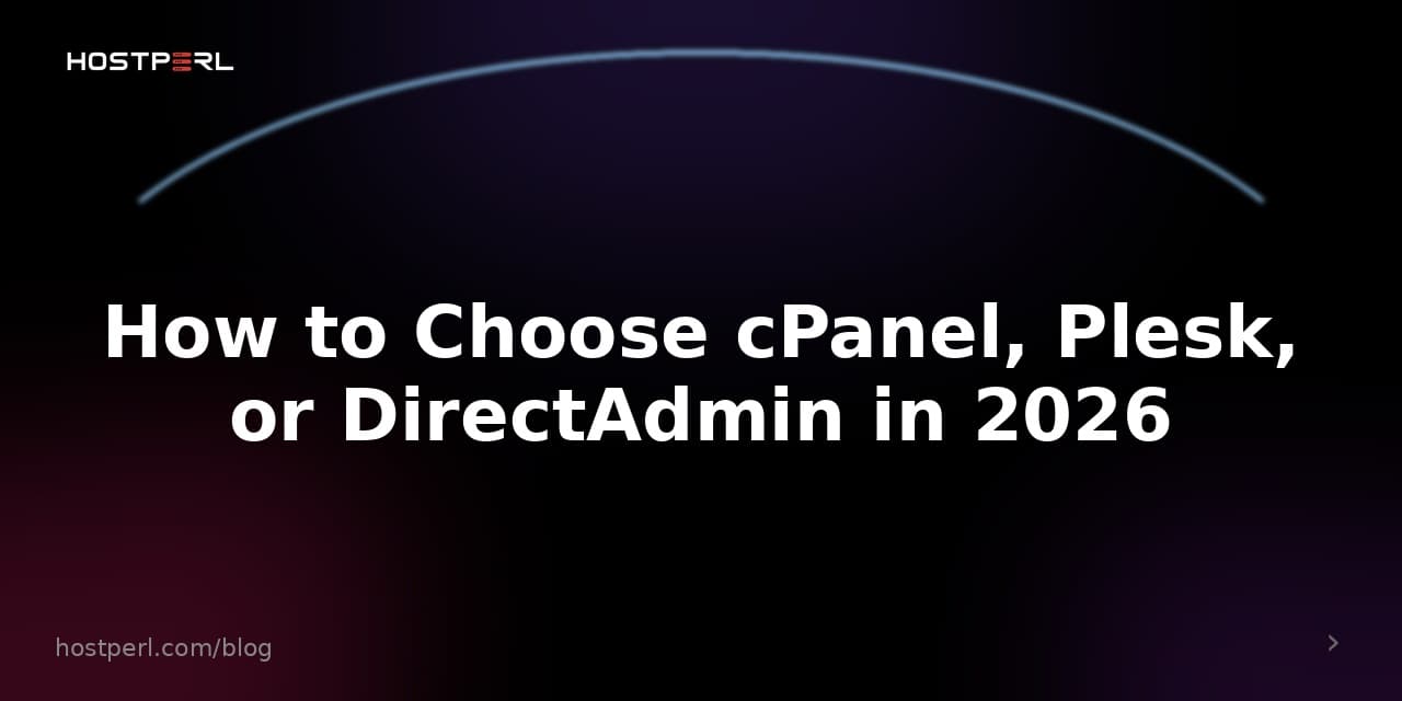 How to Choose cPanel, Plesk, or DirectAdmin in 2026