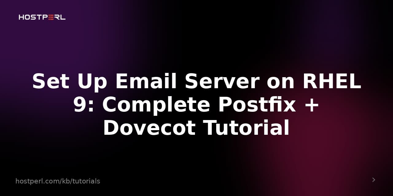Set Up Email Server on RHEL 9: Complete Postfix + Dovecot Tutorial