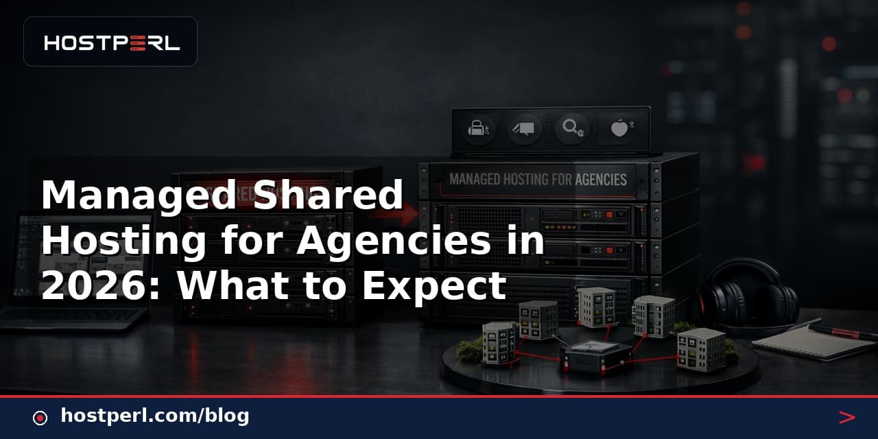 Managed Shared Hosting for Agencies in 2026: What to Expect