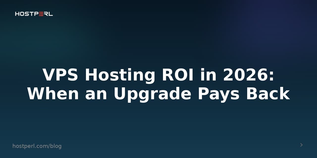 VPS Hosting ROI in 2026: When an Upgrade Pays Back