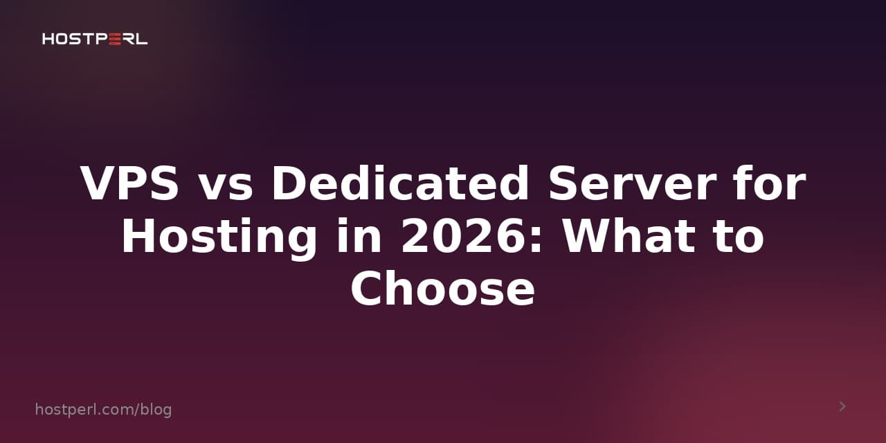 VPS vs Dedicated Server for Hosting in 2026: What to Choose