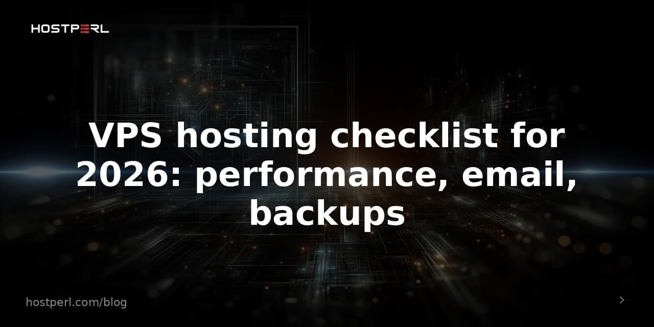 VPS hosting checklist for 2026: performance, email, backups
