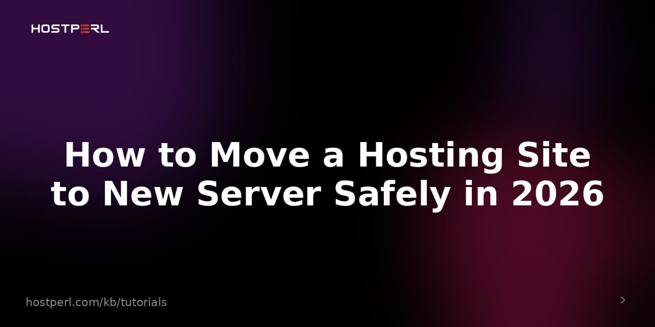 How to Move a Hosting Site to New Server Safely in 2026