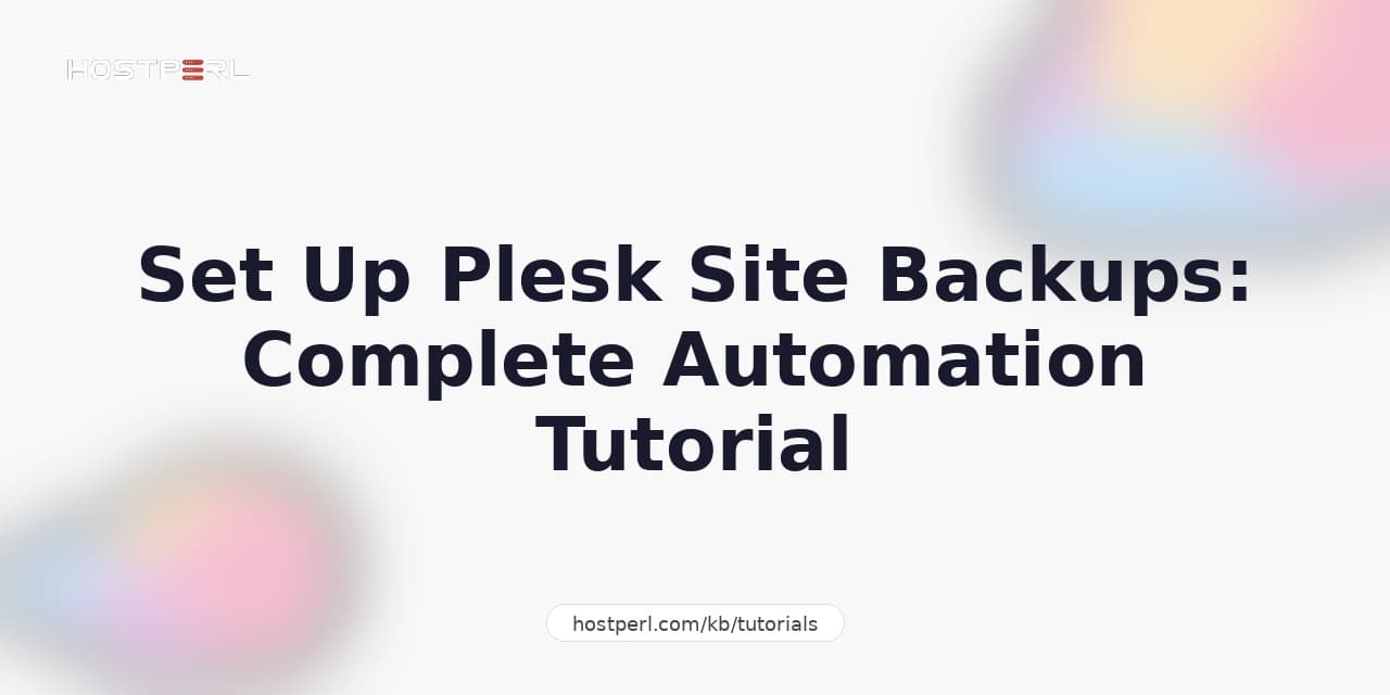 Set Up Plesk Site Backups: Complete Automation Tutorial