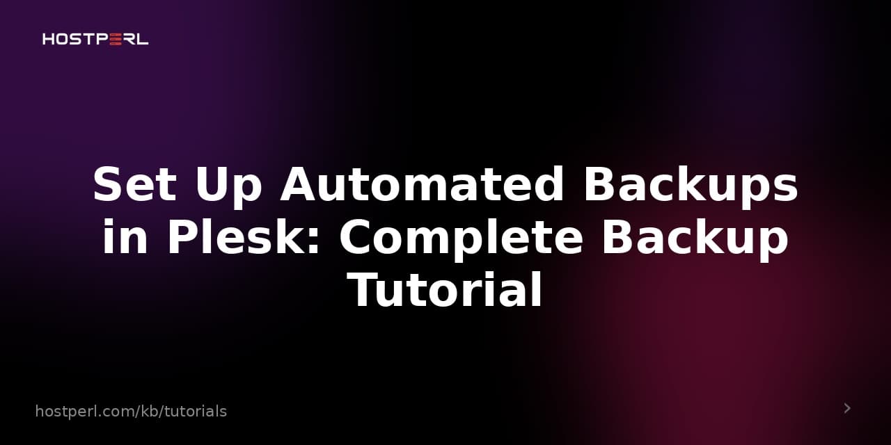 Set Up Automated Backups in Plesk: Complete Backup Tutorial
