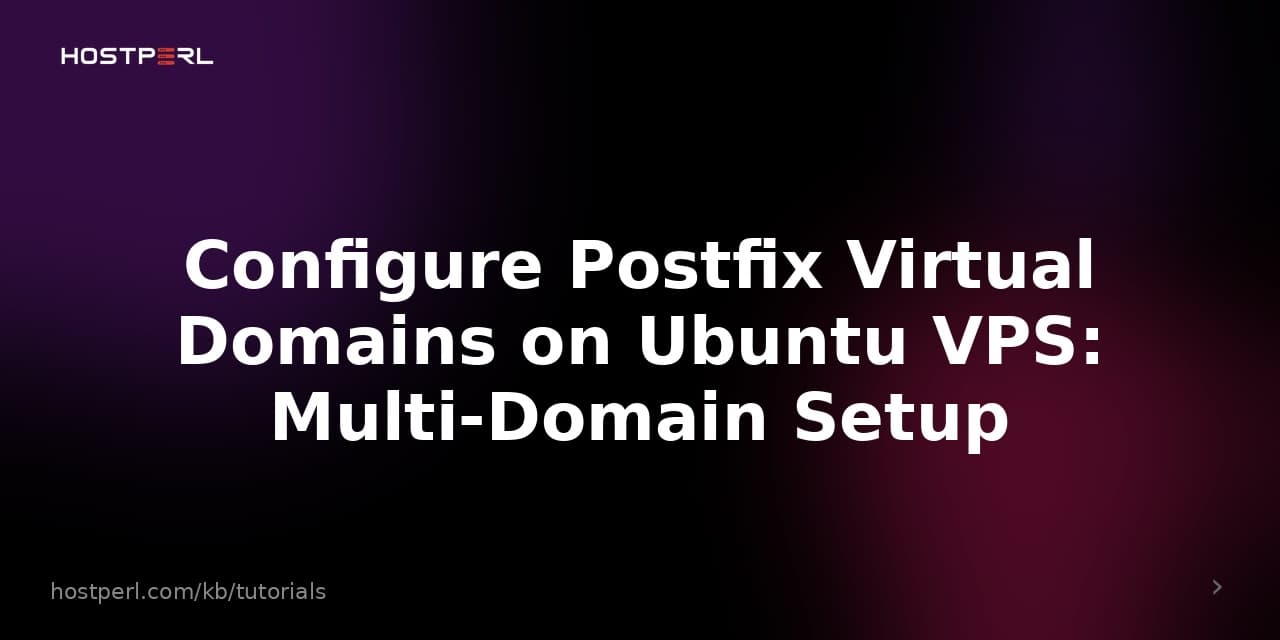 Configure Postfix Virtual Domains on Ubuntu VPS: Multi-Domain Setup