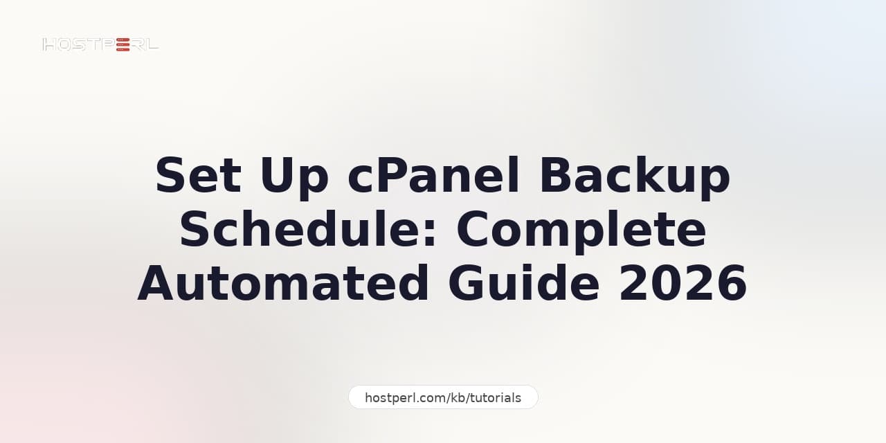 Set Up cPanel Backup Schedule: Complete Automated Guide 2026