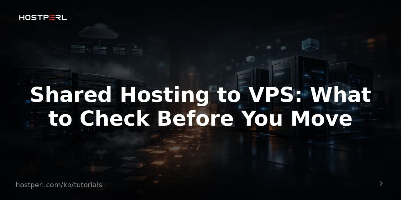 Shared Hosting to VPS: What to Check Before You Move