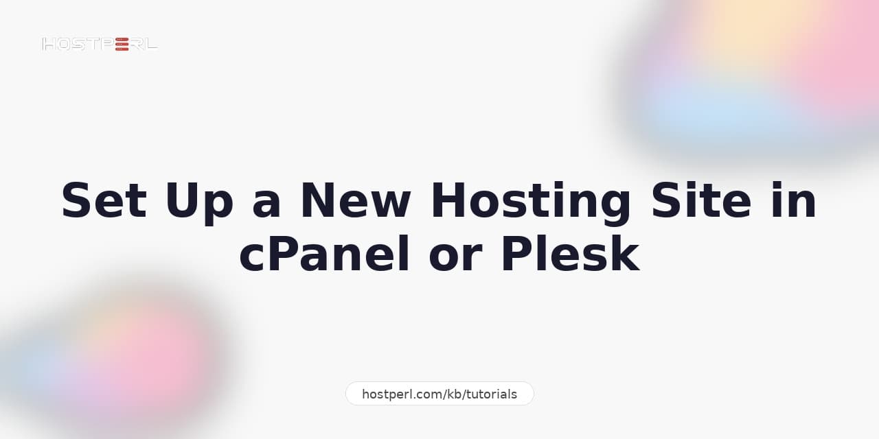 Set Up a New Hosting Site in cPanel or Plesk