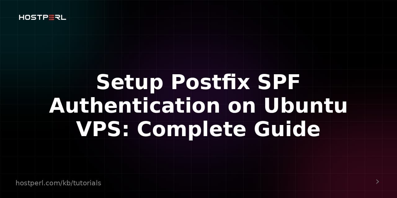 Setup Postfix SPF Authentication on Ubuntu VPS: Complete Guide