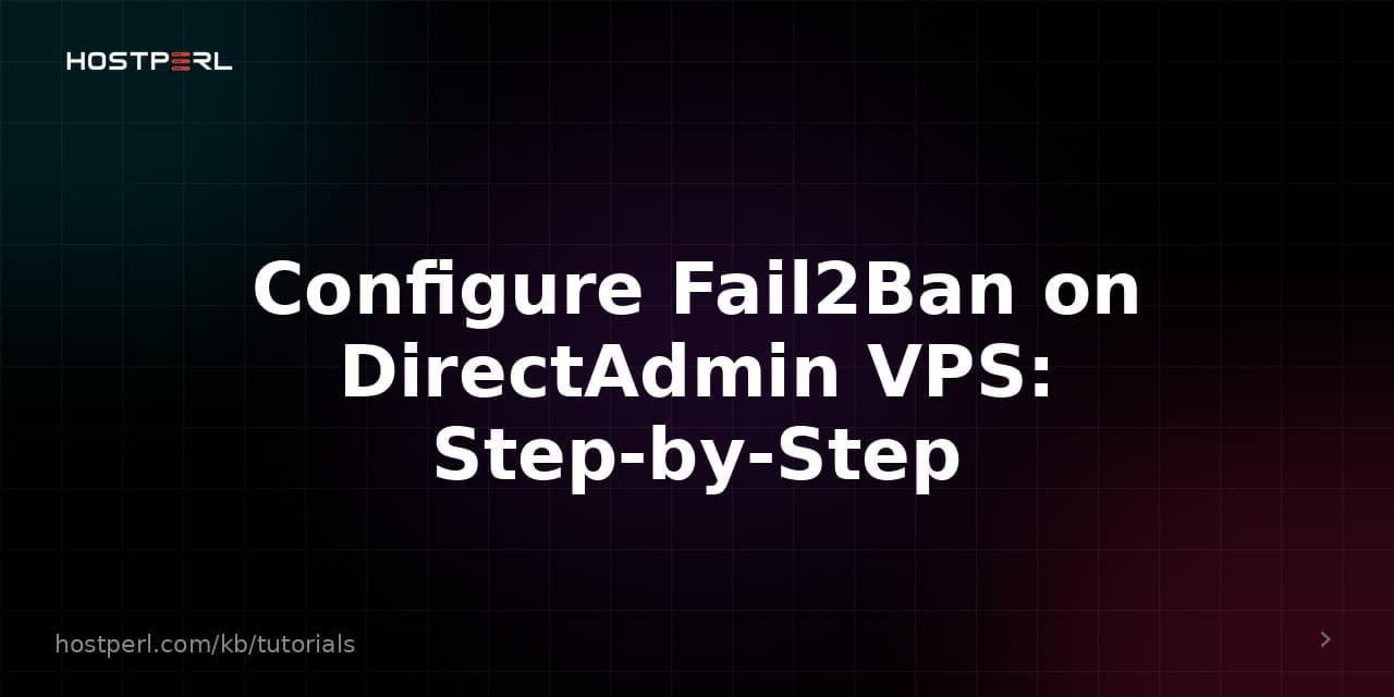 Configure Fail2Ban on DirectAdmin VPS: Step-by-Step
