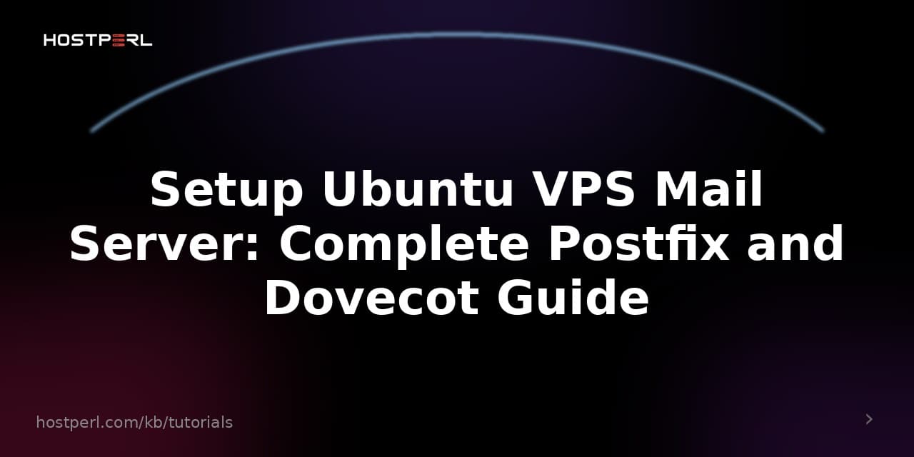 Setup Ubuntu VPS Mail Server: Complete Postfix and Dovecot Guide