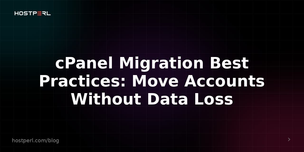 cPanel Migration Best Practices: Move Accounts Without Data Loss