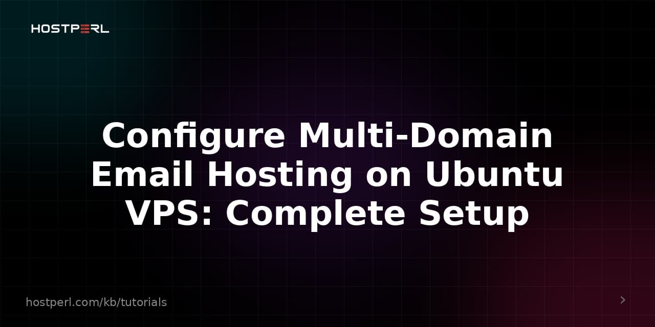 Configure Multi-Domain Email Hosting on Ubuntu VPS: Complete Setup