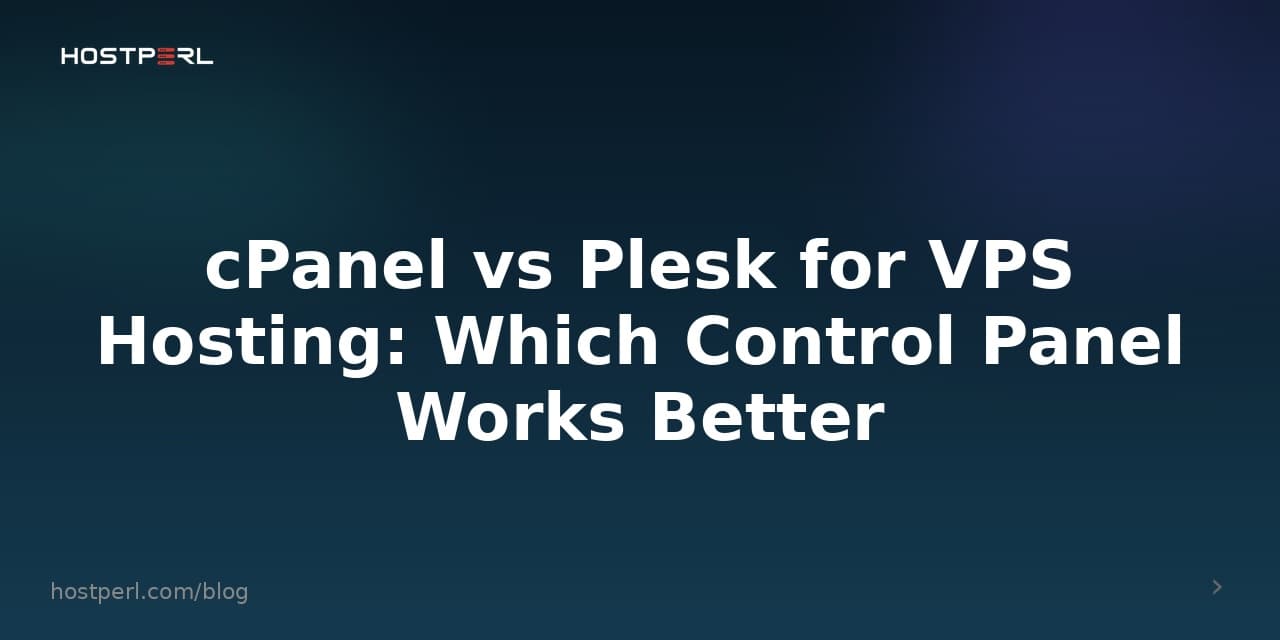 cPanel vs Plesk for VPS Hosting: Which Control Panel Works Better