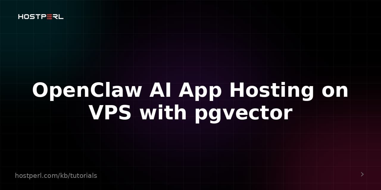 OpenClaw AI App Hosting on VPS with pgvector